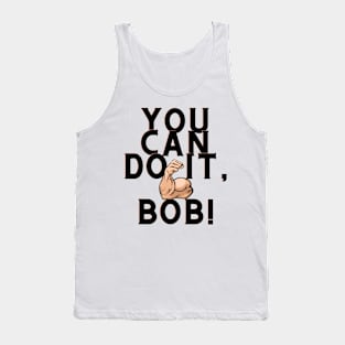 you can do it, bob Tank Top